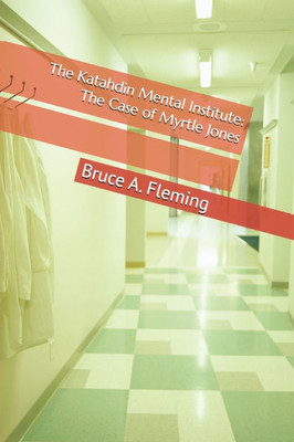 The Katahdin Mental Institute: The Case of Myrtle Jones