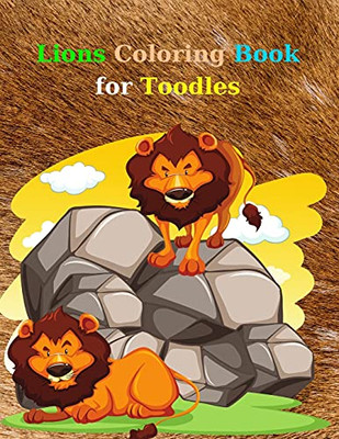Lion Coloring Book For Toodles: Amazing Activity Book For Toodles Coloring Book With Lions 41 Pages