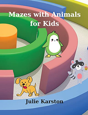 Mazes With Animals For Kids: Amazing Mazes 44 Pages