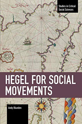 Hegel for Social Movements (Studies in Critical Social Science)