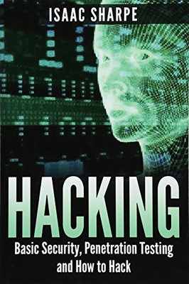Hacking: Basic Security, Penetration Testing and How to Hack