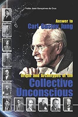 Answer To Carl Gustav Jung: Origin And Archetypes Of The Collective Unconscious
