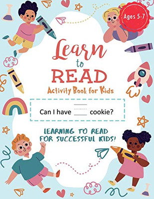 Learn To Read Activity Book: Sight Words Kindergarten Activity Workbook For Beginning Readers Ages 4-7 Preschool, Kindergarten And 1St Grade