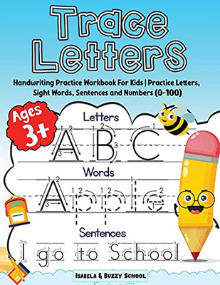 Trace Letters: Alphabet Handwriting Practice Workbook For Kids Trace Letters Of The Alphabet, Sight Words & Sentences Preschool Writing Workbook With Sight Words For Pre K And Kindergarten Ages 3+