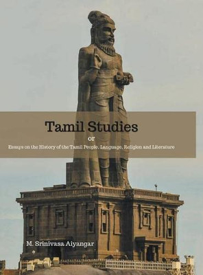 Tamil Studies: Or Essays On The History Of The Tamil People, Language, Religion And Literature