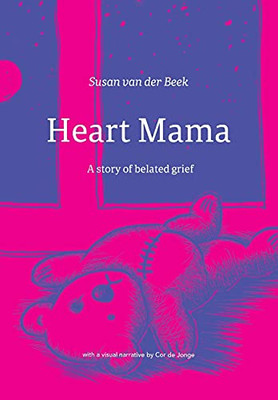 Heart Mama: A Story Of Belated Grief