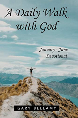 A Daily Walk with God: January - June Devotional