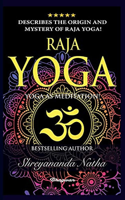 Raja Yoga - Yoga As Meditation!: Brand New! By Bestselling Author Yogi Shreyananda Natha!