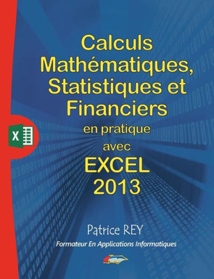 calculs mathematiques, statistiques et financiers avec excel 2013: et vba