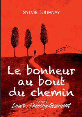 Le bonheur au bout du chemin, 3: Tome 3, Laure: l'accomplissement