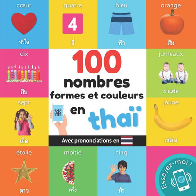 100 nombres, formes et couleurs en thaÃ¯: Imagier bilingue pour enfants: franÃ§ais / thaÃ¯ avec prononciations
