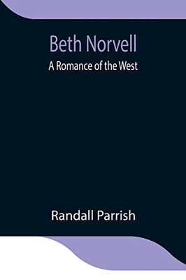 Beth Norvell: A Romance Of The West