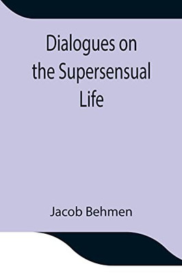 Dialogues On The Supersensual Life
