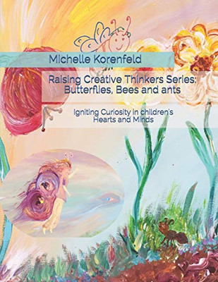 Raising Creative Thinkers Series: Butterflies, Bees and ants: Stimulating Creativity Enrichment