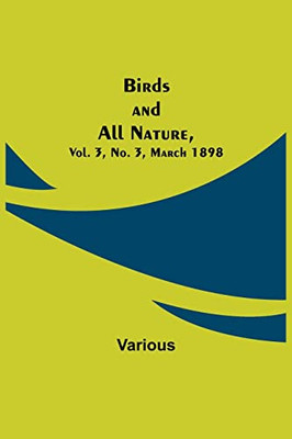 Birds And All Nature, Vol. 3, No. 3, March 1898