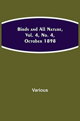 Birds And All Nature, Vol. 4, No. 4, October 1898