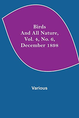 Birds And All Nature, Vol. 4, No. 6, December 1898