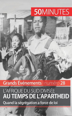 L'Afrique du Sud divisÃ©e au temps de l'apartheid: Quand la sÃ©grÃ©gation a force de loi