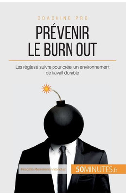 PrÃ©venir le burn out: Les rÃ¨gles Ã  suivre pour crÃ©er un environnement de travail durable