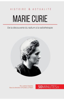 Marie Curie: De la dÃ©couverte du radium Ã  la radiothÃ©rapie