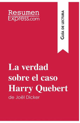 La verdad sobre el caso Harry Quebert de JoÃ«l Dicker (GuÃ­a de lectura): Resumen y anÃ¡lisis completo
