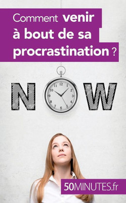 Comment venir Ã  bout de sa procrastination ?