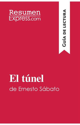 El tÃºnel de Ernesto SÃ¡bato (GuÃ­a de lectura): Resumen y anÃ¡lisis completo