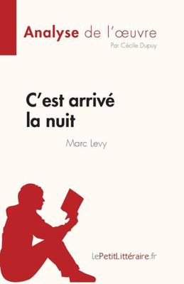 C'est arrivé la nuit de Marc Levy (Analyse de l'oeuvre): Résumé complet et analyse détaillée de l'oeuvre