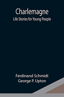 Charlemagne; Life Stories For Young People