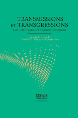 Transmissions et transgressions dans les littÃ©ratures de l'AmÃ©rique francophone