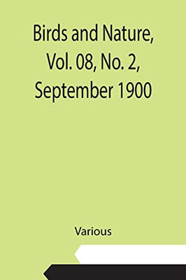 Birds And Nature, Vol. 08, No. 2, September 1900