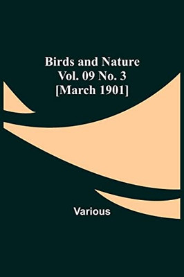 Birds And Nature Vol. 09 No. 3 [March 1901]