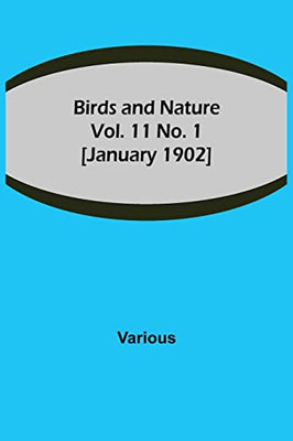 Birds And Nature Vol. 11 No. 1 [January 1902]