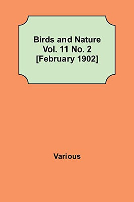 Birds And Nature Vol. 11 No. 2 [February 1902]