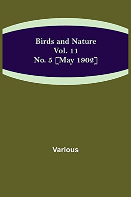 Birds And Nature Vol. 11 No. 5 [May 1902]