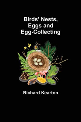 Birds' Nests, Eggs And Egg-Collecting