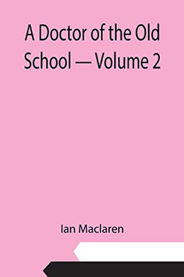 A Doctor Of The Old School - Volume 2