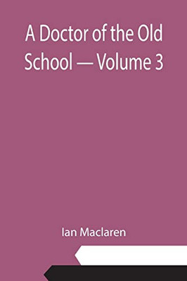 A Doctor Of The Old School - Volume 3