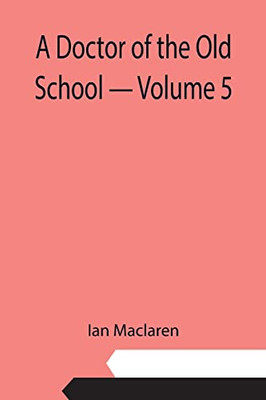 A Doctor Of The Old School - Volume 5