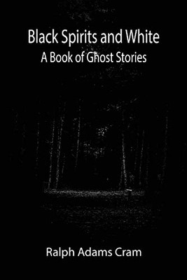 Black Spirits And White: A Book Of Ghost Stories