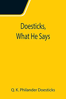 Doesticks, What He Says