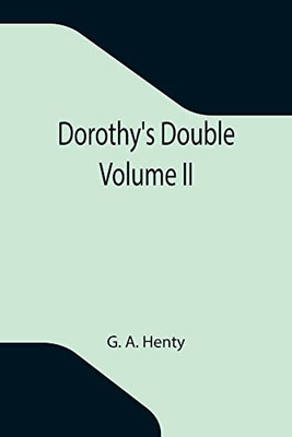 Dorothy'S Double. Volume Ii