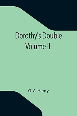 Dorothy'S Double. Volume Iii