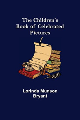 The Children'S Book Of Celebrated Pictures