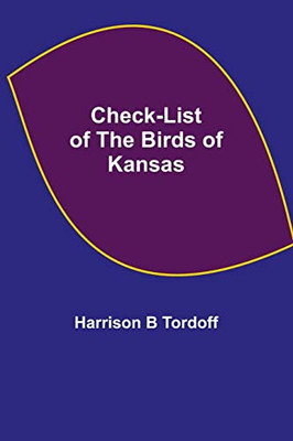 Check-List Of The Birds Of Kansas