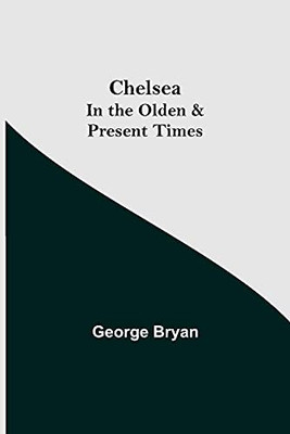 Chelsea; In The Olden & Present Times