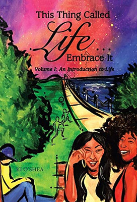 This Thing Called Life Embrace It: An Introduction to Life