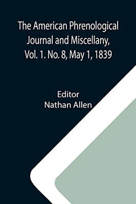 The American Phrenological Journal And Miscellany, Vol. 1. No. 8, May 1, 1839