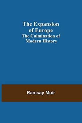 The Expansion Of Europe; The Culmination Of Modern History