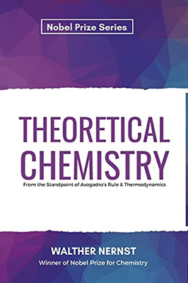 Theoretical Chemistry From The Standpoint Of Avogadro'S Rule & Thermodynamics